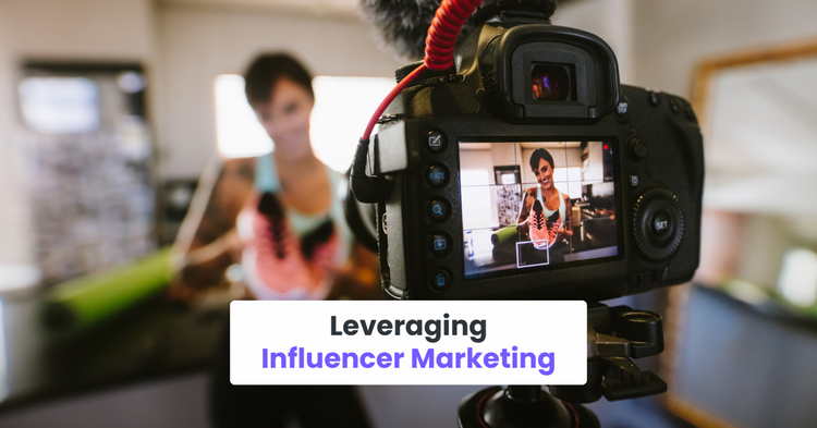Leveraging Influencer Marketing