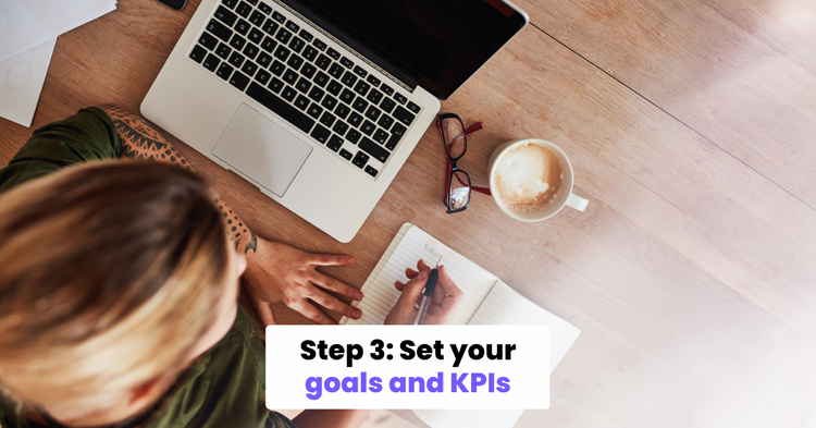 Set your goals and KPIs