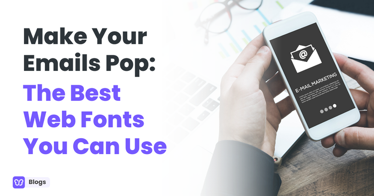 Make Your Emails Pop The Best Web Fonts You Can Use