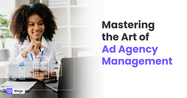 Mastering the Art of Ad Agency Management