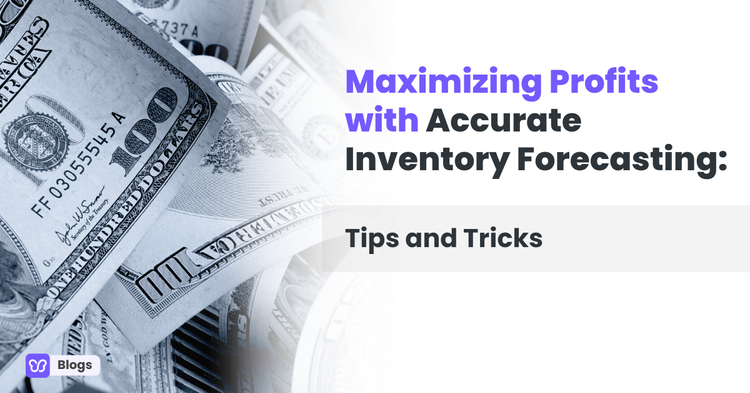Maximizing Profits with Accurate Inventory Forecasting: Tips and Tricks