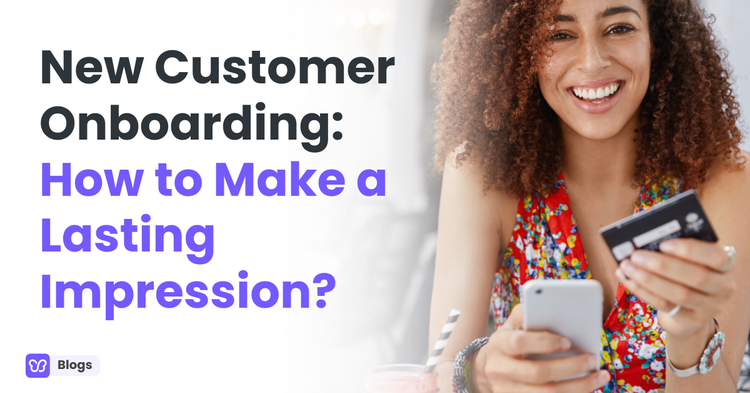 New Customer Onboarding: How to Make a Lasting Impression?