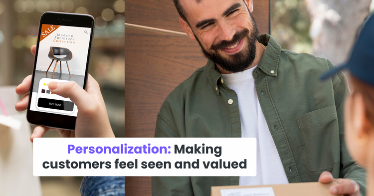 Personalization: Making customers feel seen and valued