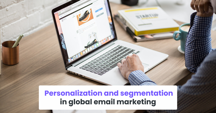 Personalization and segmentation in global email marketing