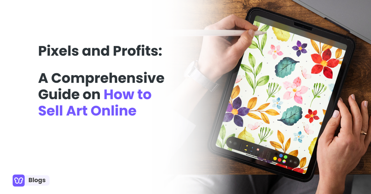 Pixels and Profits: A Comprehensive Guide on How to Sell Art Online