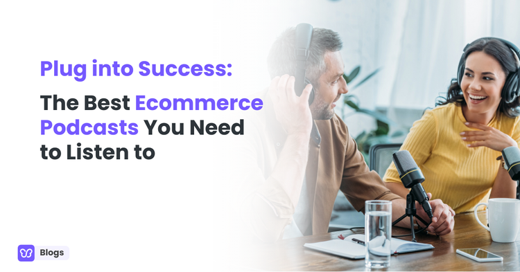 Plug into Success: The Best Ecommerce Podcasts You Need to Listen to