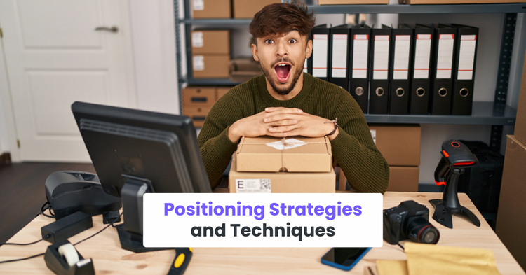Positioning Strategies and Techniques
