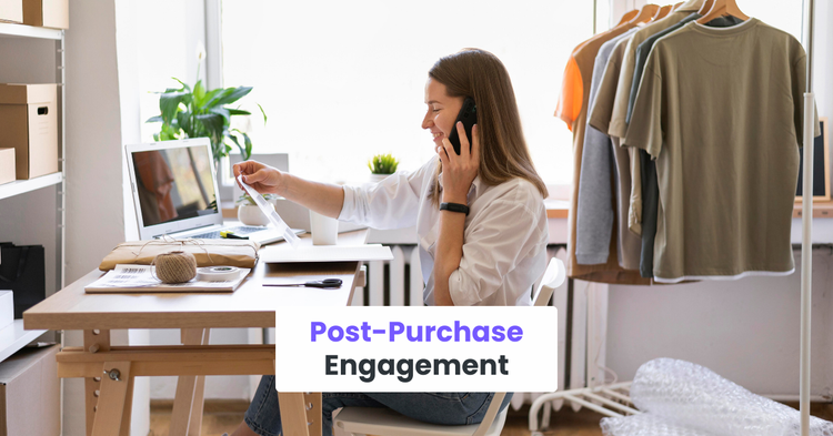 Stage 6: Post-Purchase Engagement