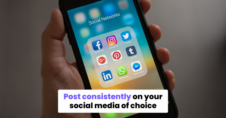 Post consistently on your social media of choice