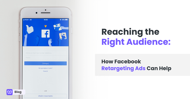 Reaching the Right Audience: How Facebook Retargeting Ads Can Help