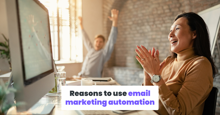 Reasons to use email marketing automation