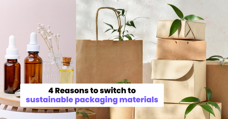 4 Reasons to switch to sustainable packaging materials