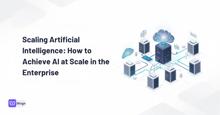 Scaling Artificial Intelligence: How to Achieve AI at Scale in the Enterprise