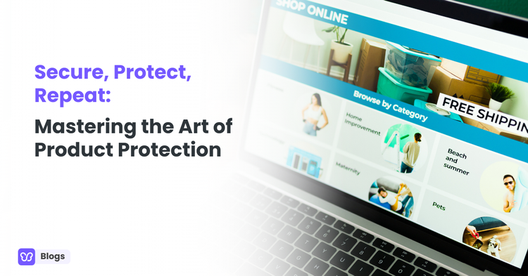 Secure, Protect, Repeat: Mastering the Art of Product Protection