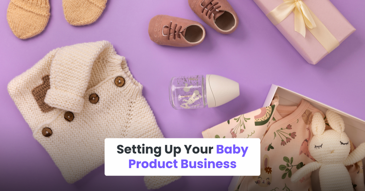 Setting Up Your Baby Product Business