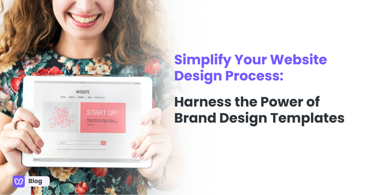 Simplify Your Website Design Process: Harness the Power of Brand Design Templates