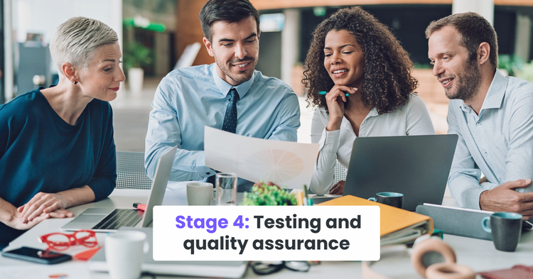 Stage 4: Testing and Quality Assurance