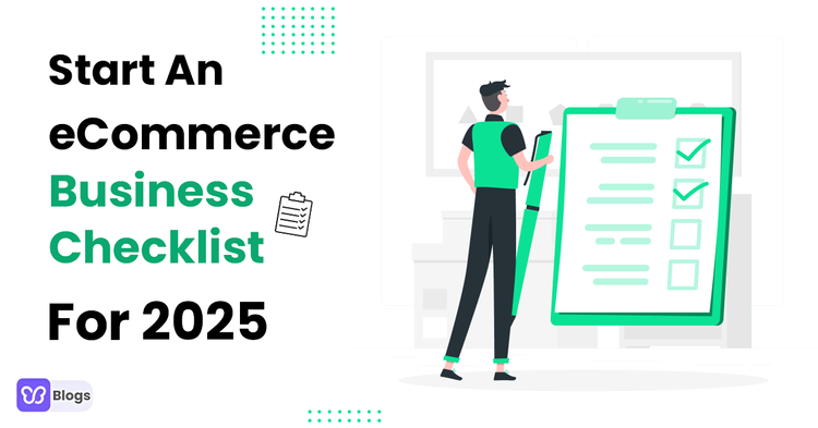 Starting An eCommerce Business Checklist For 2025