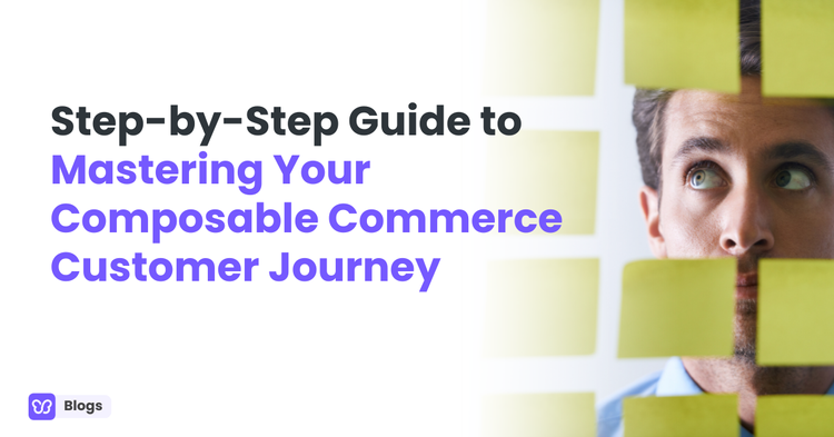 Mastering Your Composable Commerce Customer Journey