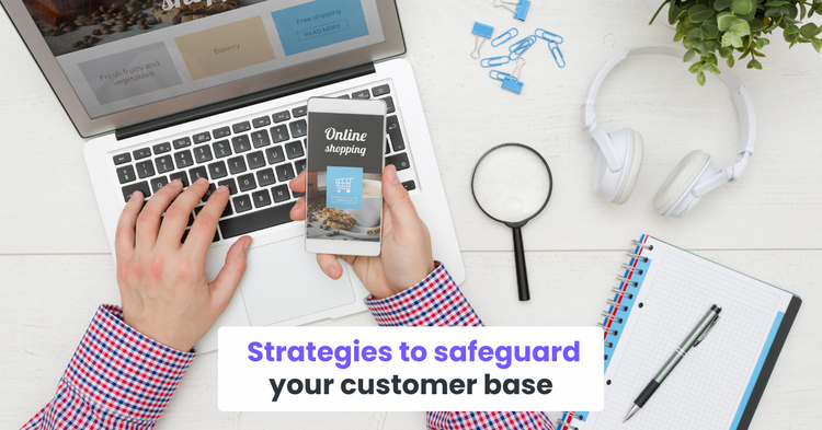 Strategies to safeguard your customer base