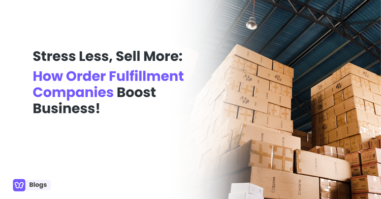 Stress Less, Sell More: How Order Fulfillment Companies Boost Business!
