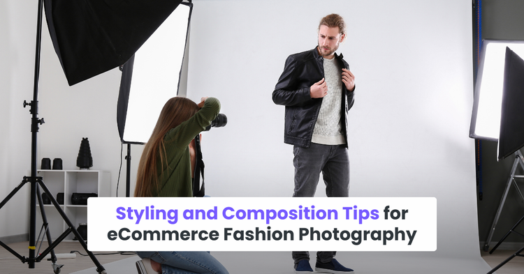 Styling and Composition Tips for eCommerce Fashion Photography
