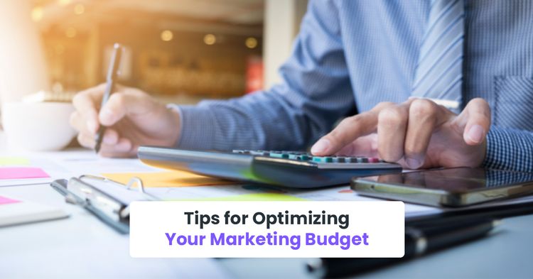 Tips for Optimizing Your Marketing Budget
