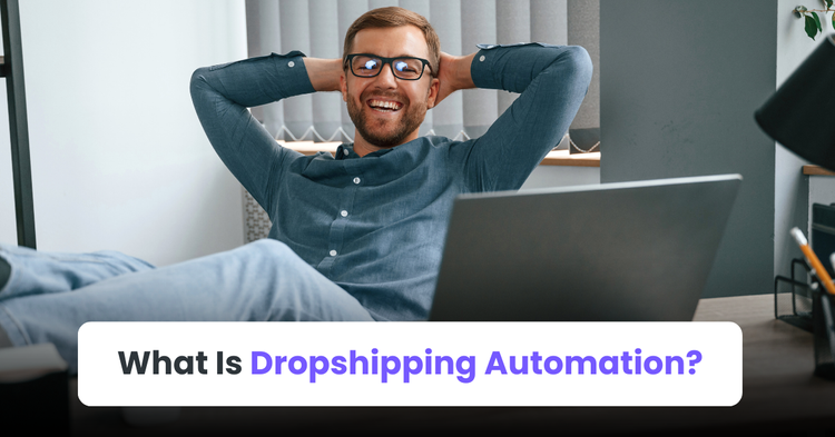 What Is Dropshipping Automation