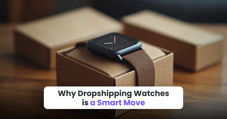 Why Dropshipping Watches is a Smart Move