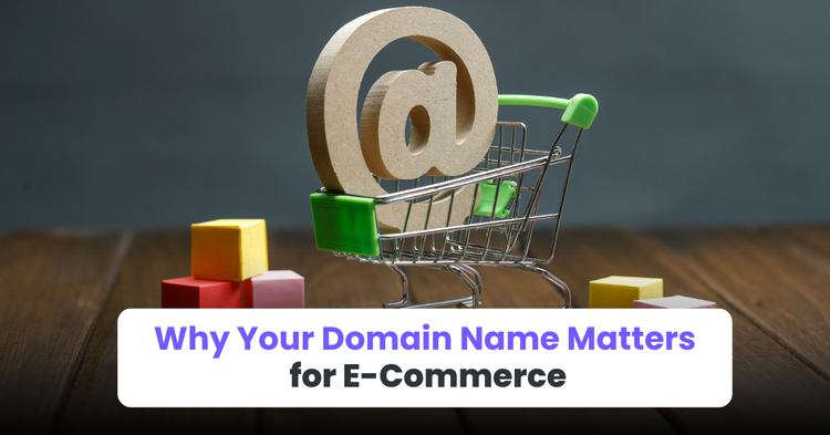 Why Your Domain Name Matters for E-Commerce