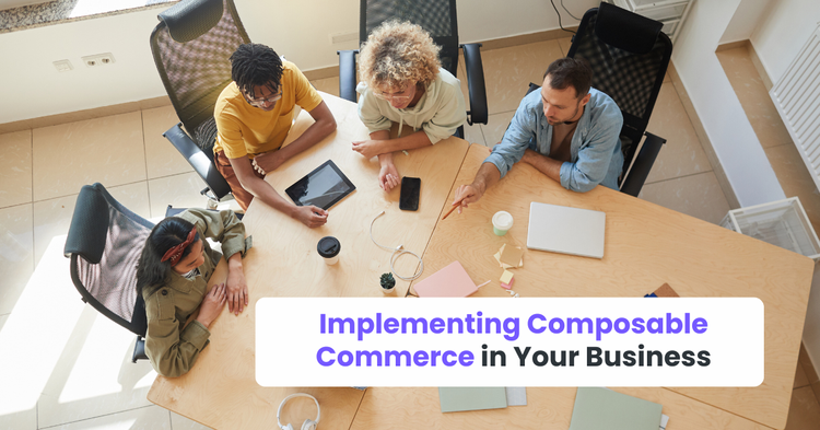 Implementing Composable Commerce in Your Business
