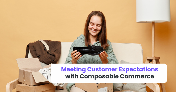 Meeting Customer Expectations with Composable Commerce