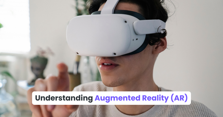 Understanding Augmented Reality (AR)