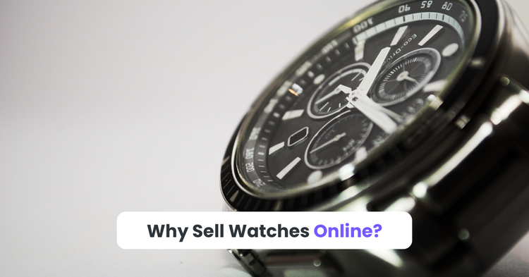Why Sell Watches Online?