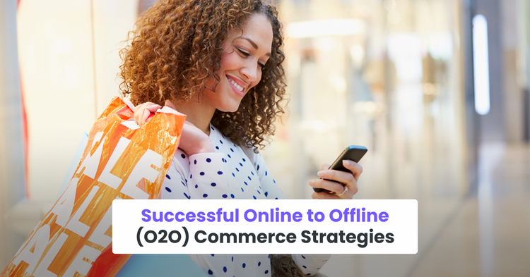 Successful Online to Offline (O2O) Commerce Strategies