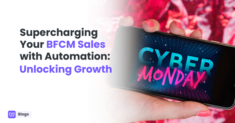 Supercharging Your BFCM Sales with Automation: Unlocking Growth