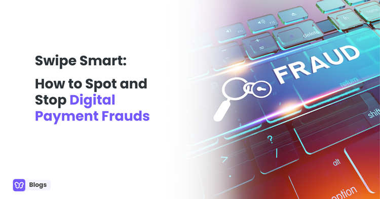 Swipe Smart: How to Spot and Stop Digital Payment Frauds