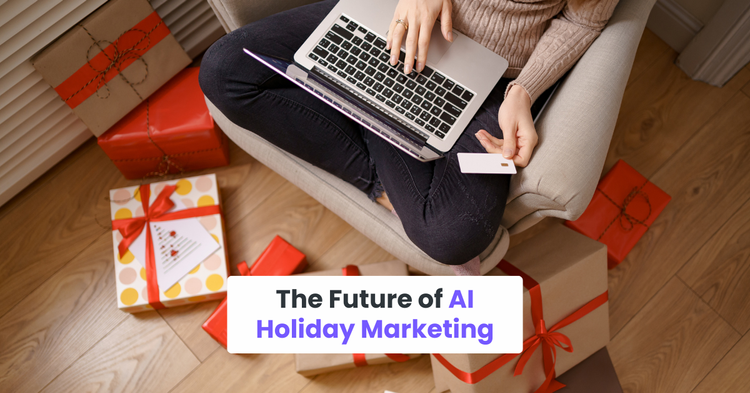 The Future of AI Holiday Marketing