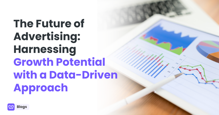 The Future of Advertising: Harnessing Growth Potential with a Data-Driven Approach