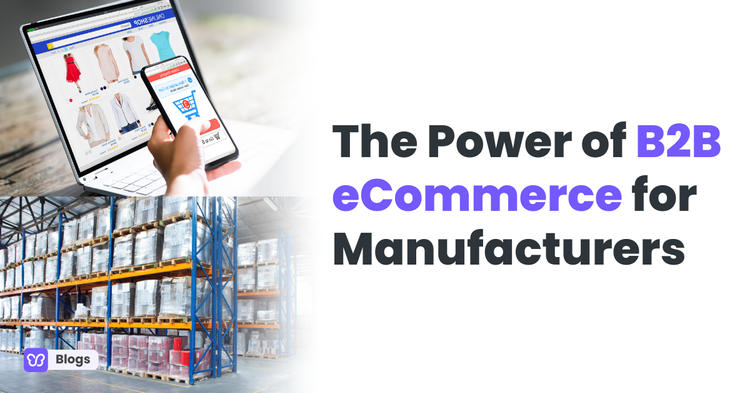 The Power of B2B eCommerce for Manufacturers