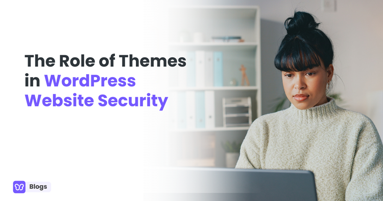 The Role of Themes in WordPress Website Security