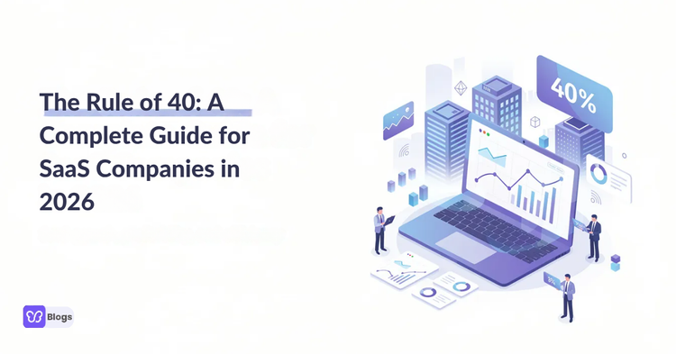 The Rule of 40: A Complete Guide for SaaS Companies in 2026