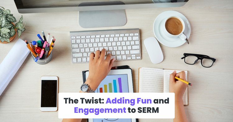 The Twist: Adding Fun and Engagement to SERM