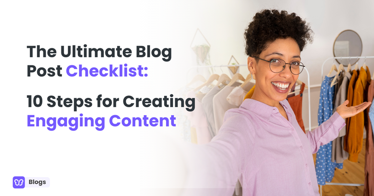 The Ultimate Blog Post Checklist: 10 Steps for Creating Engaging Content