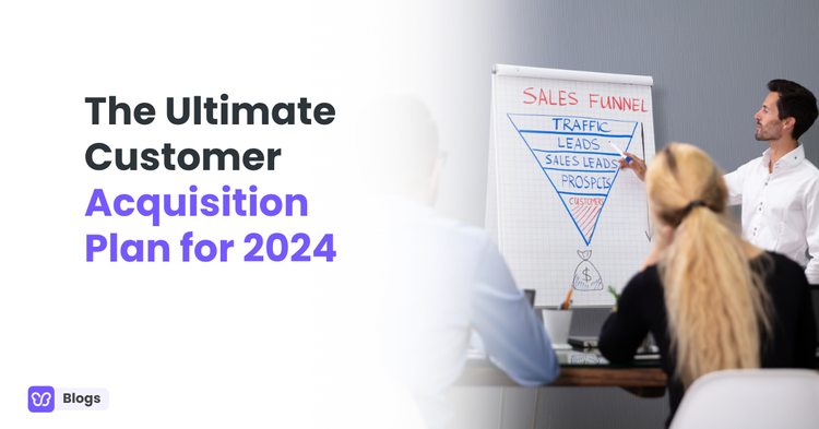 Ultimate Customer Acquisition Plan for 2024