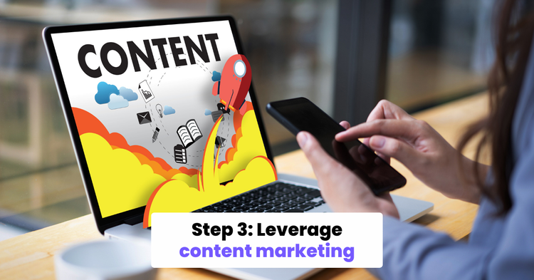 Leverage content marketing
