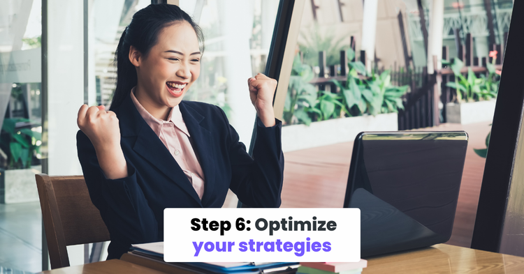 Optimize your strategies