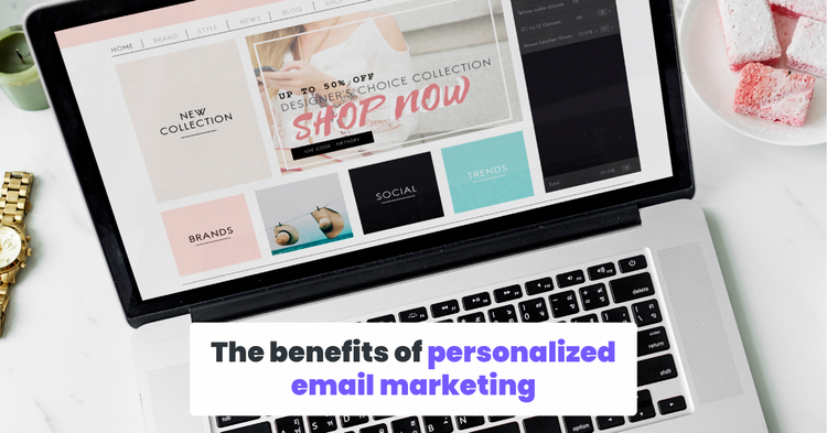 The benefits of personalized email marketing