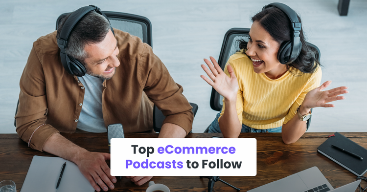 Top eCommerce Podcasts to Follow