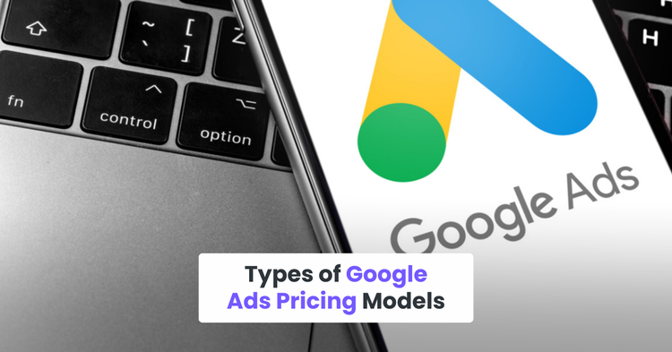 Types of Google Ads Pricing Models